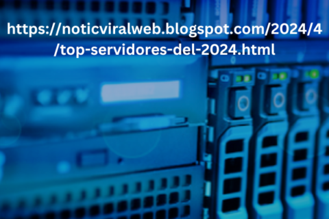 https://noticviralweb.blogspot.com/2024/04/top-servidores-del-2024.html